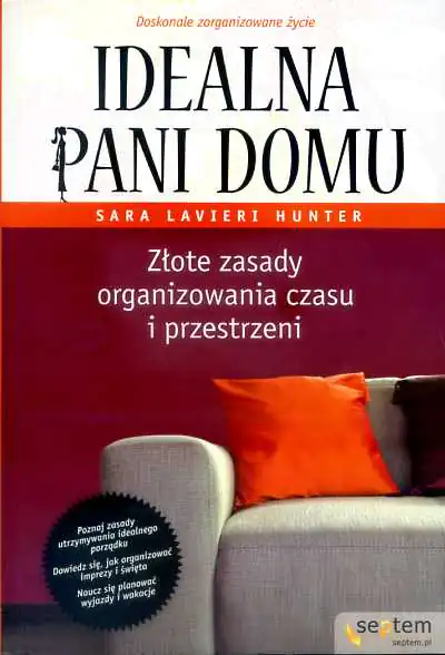 Idealna pani domu. Złote zasady organizowania czasu i przestrzeni