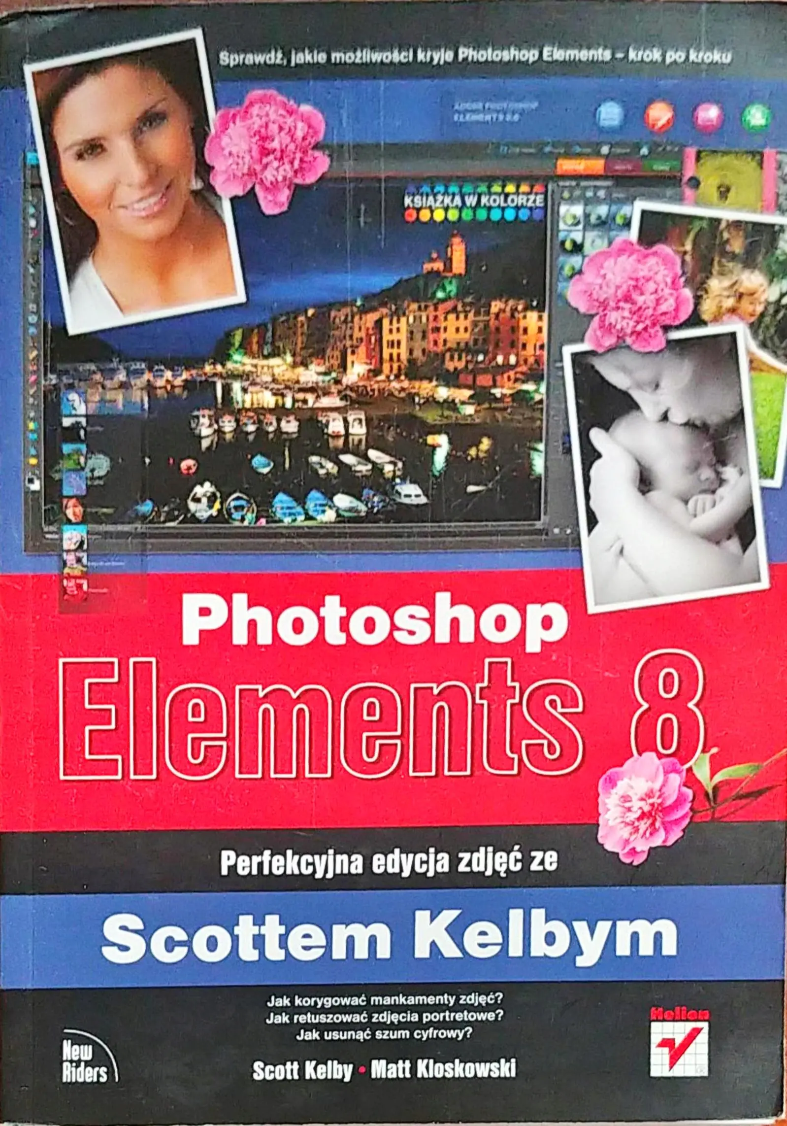 Książka - Photoshop Elements 8. Perfekcyjna edycja zdjęć ze Scottem Kelbym