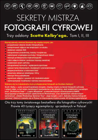 Książka - Sekrety mistrza fotografii cyfrowej. Trzy odsłony Scotta Kelby`ego. Tom I, II, III