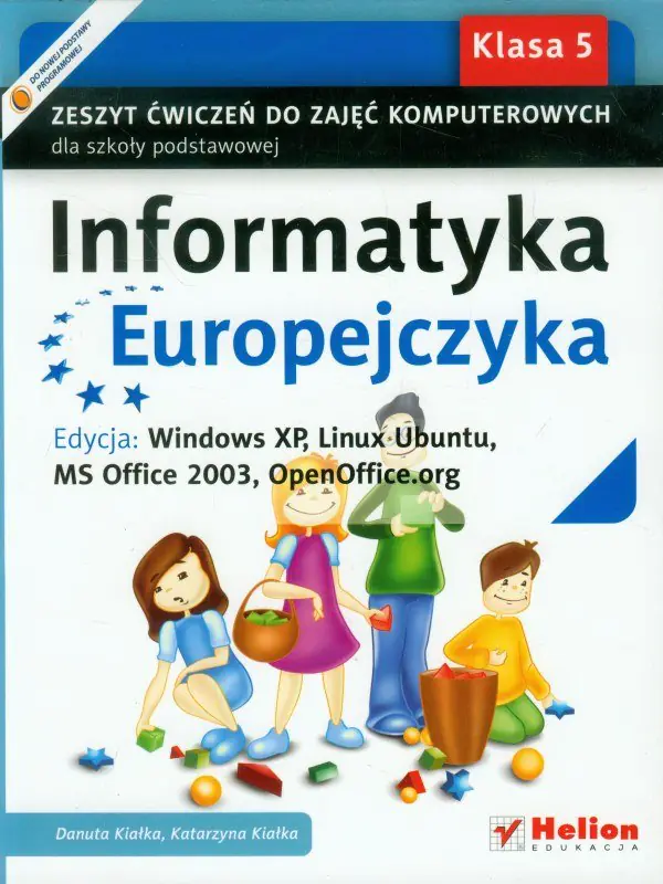 Książka - Informatyka europejczyka. Edycja: Windows XP, Linux Ubuntu, MS Office 2003, OpenOffice.org. Zeszyt ćwiczeń do zajęć komputerowych w klasie 5