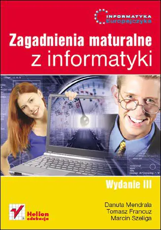 Książka - Informatyka Europejczyka. Zagadnienia maturalne z informatyki