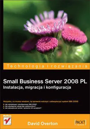 Książka - Small Business Server 2008 PL. Instalacja, migracja i konfiguracja