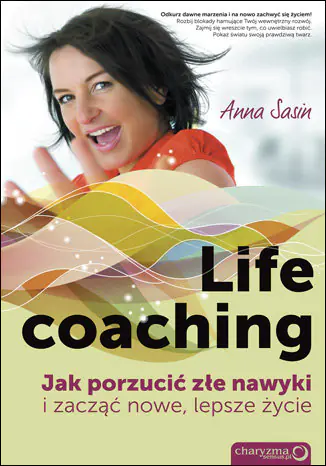 Książka - Life coaching. Jak porzucić złe nawyki i zacząć nowe, lepsze życie