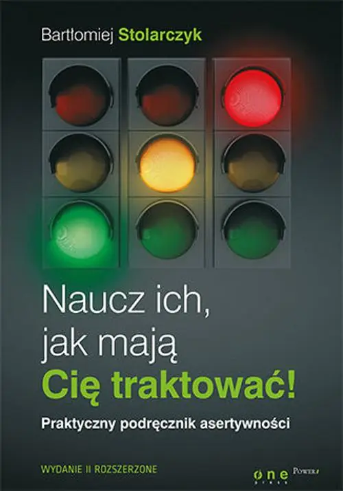 Książka - Naucz ich, jak mają Cię traktować! Praktyczny podręcznik asertywności