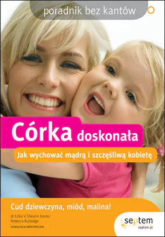 Książka - Córka doskonała Jak wychować mądrą i szczęśliwą kobietę