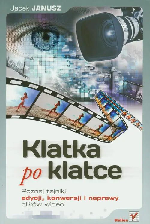 Książka - Klatka po klatce. Poznaj tajniki edycji, konwersji i naprawy plików wideo