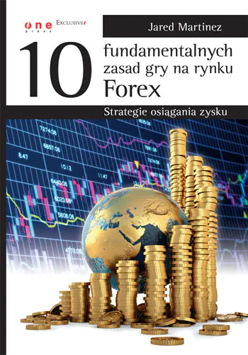 Książka - 10 fundamentalnych zasad gry na rynku Forex. Strategie osiągania zysku