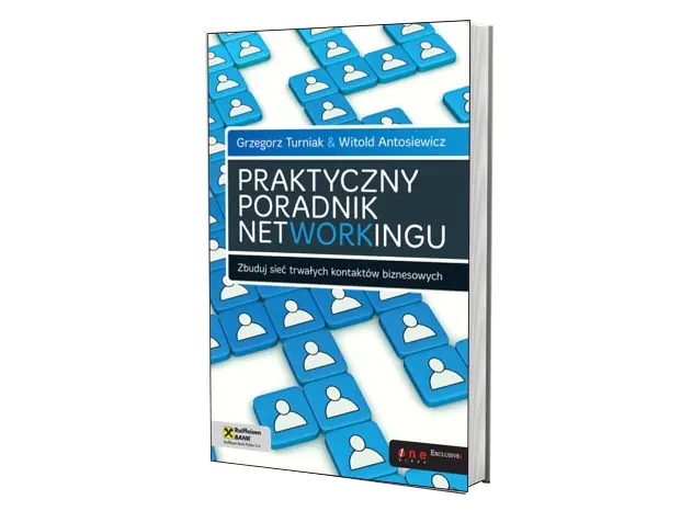 Praktyczny poradnik networkingu. Zbuduj sieć trwałych kontaktów biznesowych