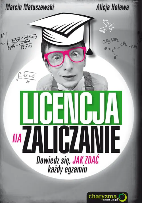 Książka - Licencja na zaliczanie. Dowiedz się, jak zdać każdy egzamin