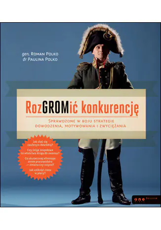 Książka - RozGROMić konkurencję. Sprawdzone w boju strategie dowodzenia, motywowania i zwyciężania