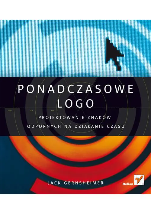 Książka - Ponadczasowe logo. Projektowanie znaków odpornych na działanie czasu
