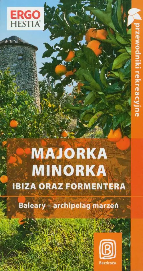 Książka - Majorka Minorka Ibiza oraz Formentera Baleary Archipelag marzeń Dominika Zaręba