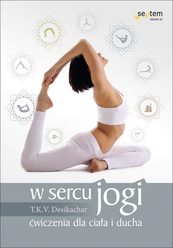Książka - W sercu jogi. Ćwiczenia dla ciała i ducha