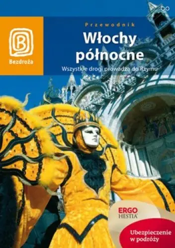 Książka - Włochy północne. Wszystkie drogi ... Wyd. IV