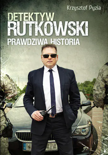 Książka - Detektyw Rutkowski. Prawdziwa historia