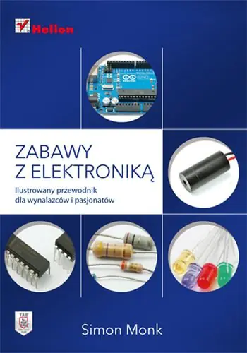 Książka - Zabawy z elektroniką. Ilustrowany przewodnik dla wynalazców i pasjonatów
