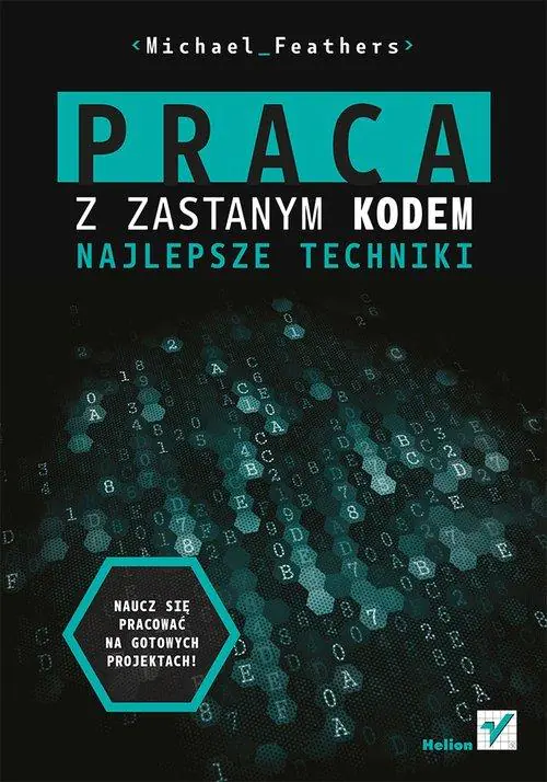 Książka - Praca z zastanym kodem Najlepsze techniki