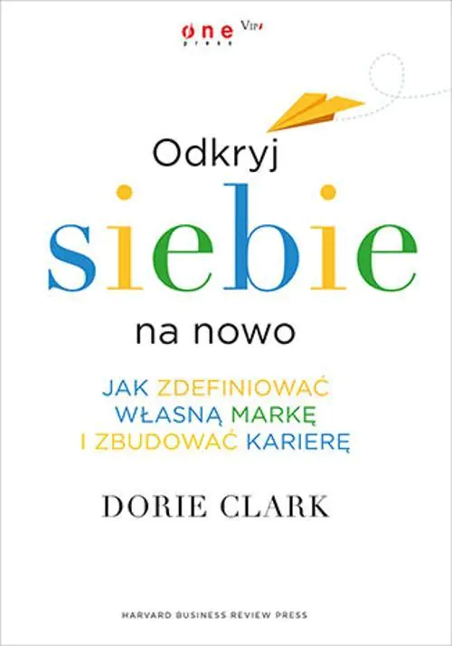 Książka - Odkryj siebie na nowo. Jak zdefiniować własną markę i zbudować karierę