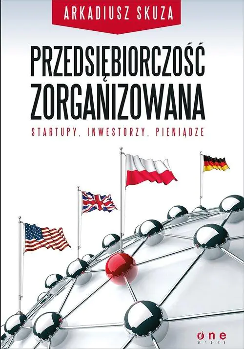 Książka - Przedsiębiorczość zorganizowana. Startupy, inwestorzy, pieniądze