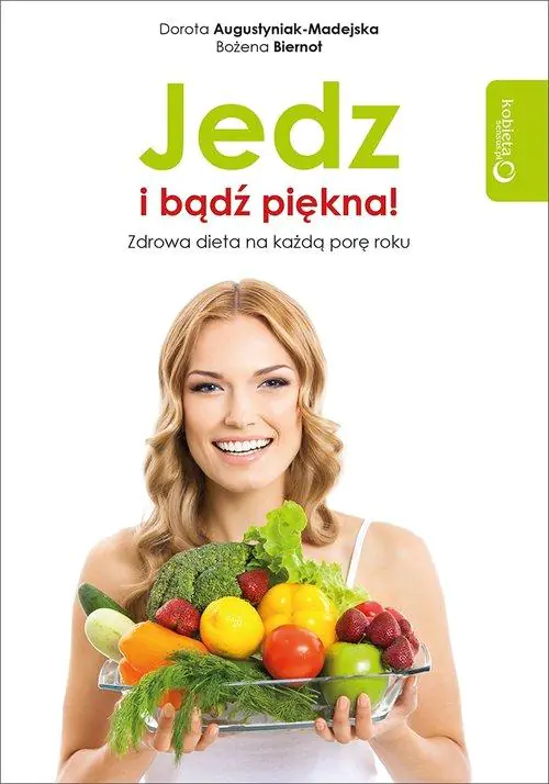 Książka - Jedz i bądź piękna! Zdrowa dieta na każdą porę roku