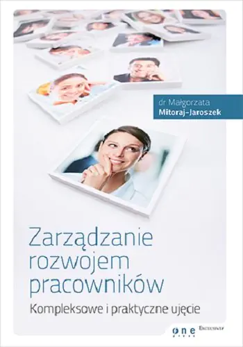 Książka - Zarządzanie rozwojem pracowników. Kompleksowe i praktyczne ujęcie