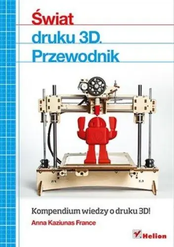 Książka - Świat druku 3D. Przewodnik