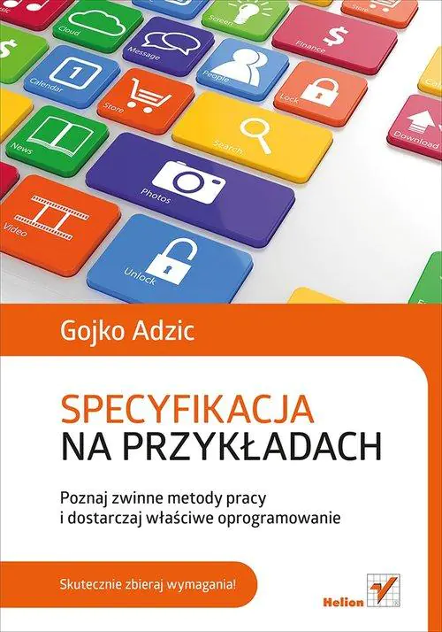 Książka - Specyfikacja na przykładach. Poznaj zwinne metody pracy i dostarczaj właściwe oprogramowanie