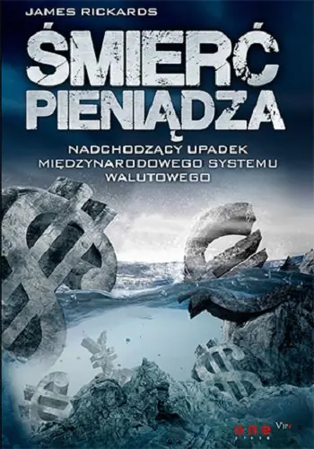 Książka - Śmierć pieniądza. Nadchodzący upadek międzynarodowego systemu walutowego