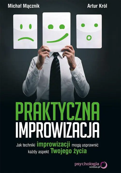Książka - Praktyczna improwizacja. Jak techniki improwizacji mogą usprawnić każdy aspekt twojego życia