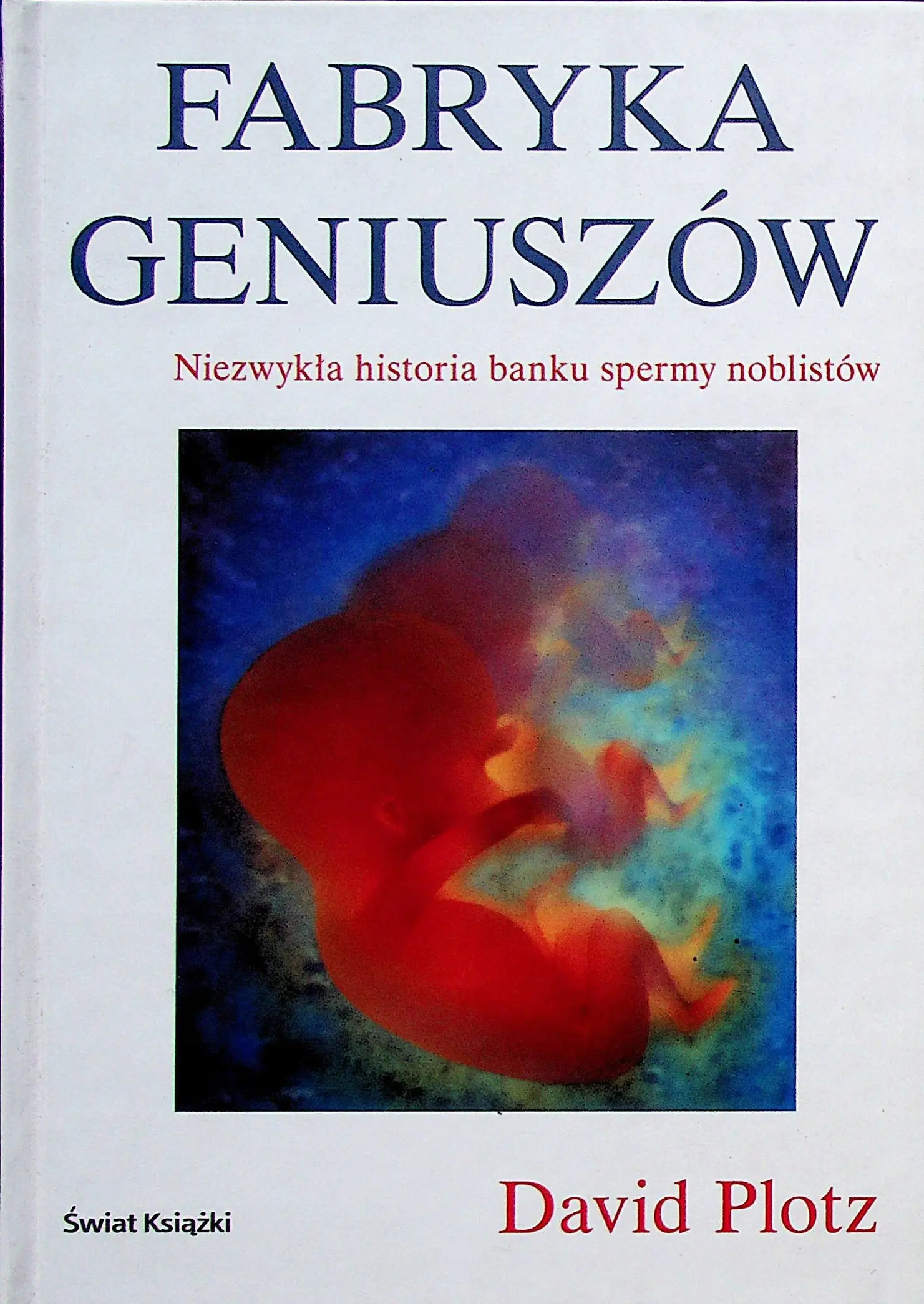 Książka - Fabryka geniuszów. Niezwykła historia banku spermy noblistów 