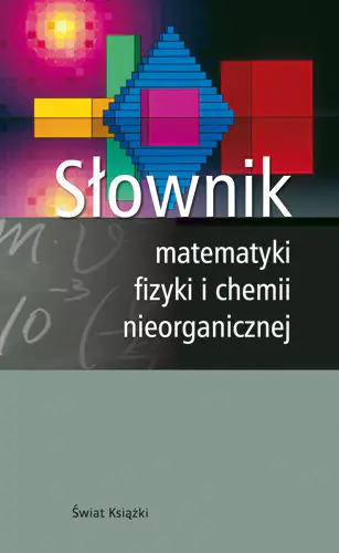 Książka - Słownik Matematyki, Fizyki i Chemii Nieorganicznej