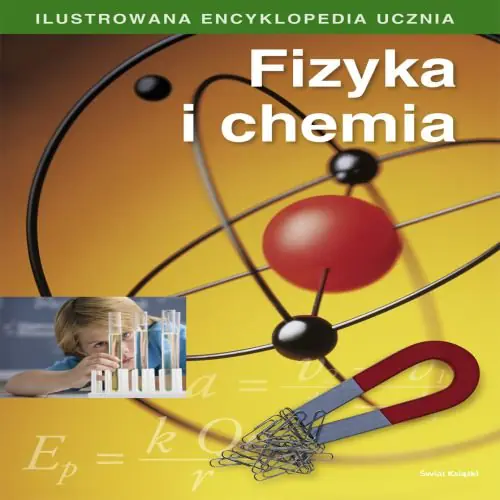 Książka - Ilustrowana encyklopedia ucznia. Fizyka i chemia