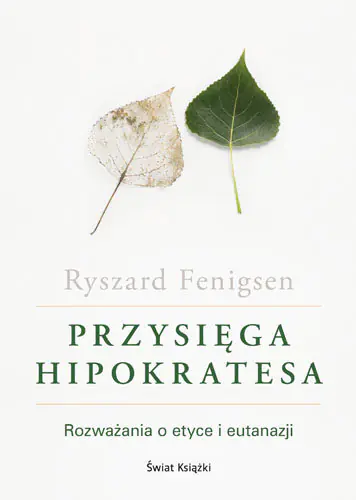 Książka - Przysięga Hipokratesa. Rozważania o etyce i eutanazji