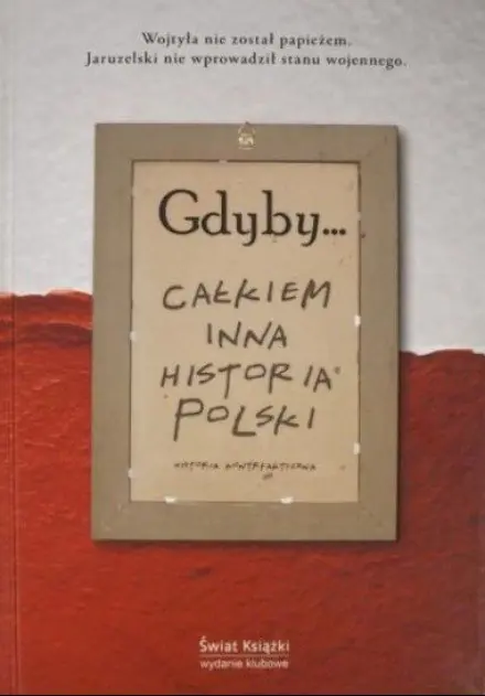 Książka - Gdyby całkiem inna historia Polski
