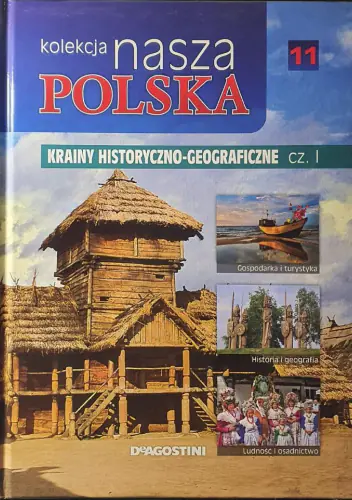 Książka - KOLEKCJA NASZA POLSKA 11 KRAINY HISTORYCZNO-GEOGRAFICZNE CZ. 1