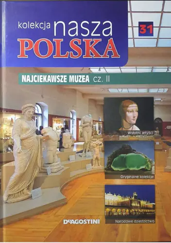 Książka - KOLEKCJA NASZA POLSKA 31 NAJCIEKAWSZE MUZEA CZ. II