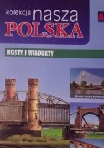 Książka - Kolekcja Nasza Polska - Mosty i wiadukty