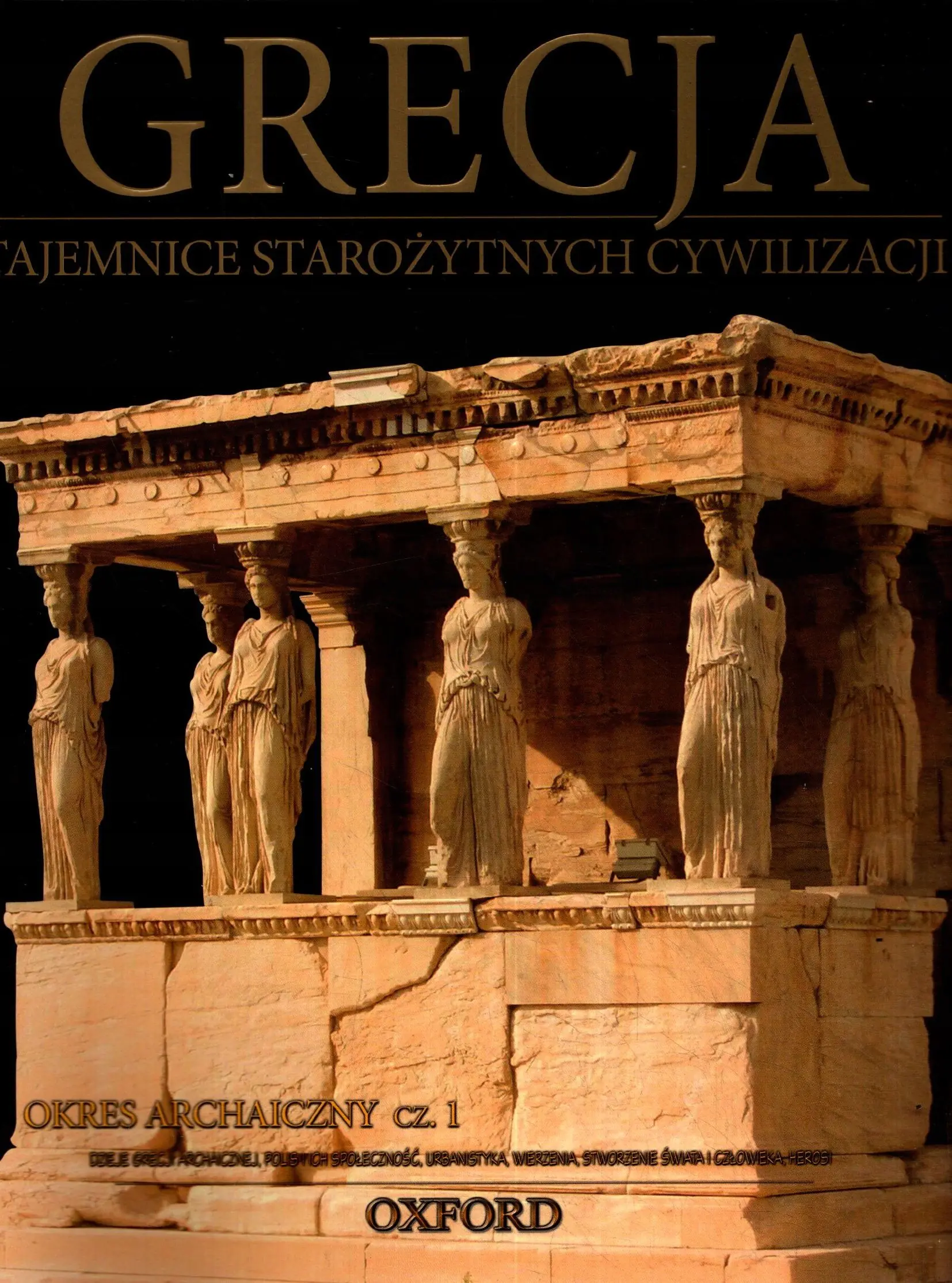 Książka - Grecja. Okres archaiczny. Część 1. Tajemnice Starożytnych Cywilizacji. Tom 16