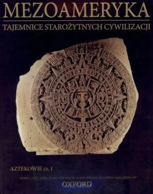 Książka - Mezoameryka. Aztekowie. Część 1. Tajemnice Starożytnych Cywilizacji. Tom 50
