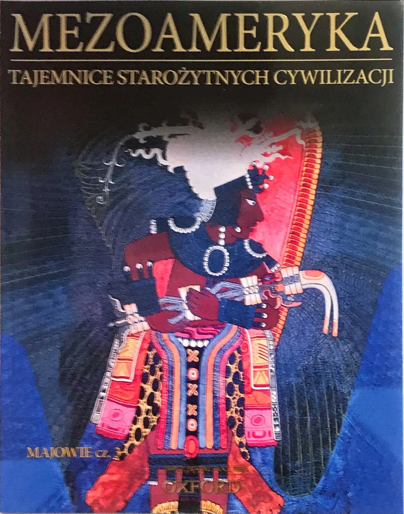 Książka - Mezoameryka. Majowie. Część 3. Tajemnice Starożytnych Cywilizacji. Tom 54