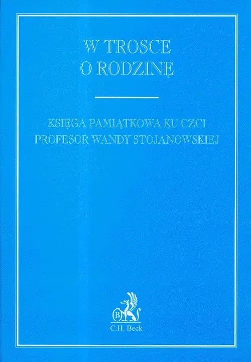Książka - W TROSCE O RODZINĘ KSIĘGA PAMIĄTKOWA KU CZCI PROFESOR WANDY STOJANOWSKIEJ