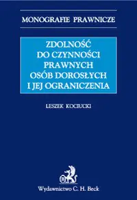 Książka - ZDOLNOŚĆ DO CZYNNOŚCI PRAWNYCH OSÓB DOROSŁYCH I JEJ OGRANICZENIA