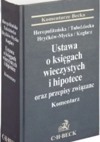 Książka - Ustawa o księgach wieczystych i hipotece oraz przepisy związane Komentarz