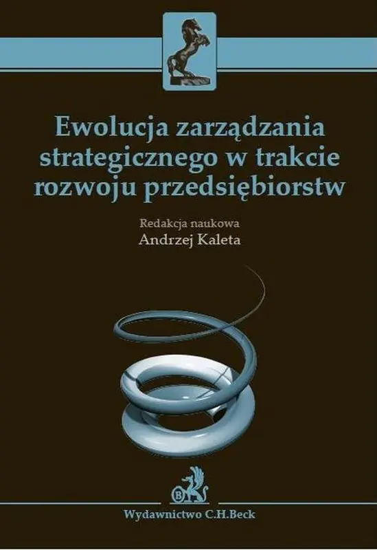 Książka - Ewolucja zarządzania strategicznego w trakcie rozwoju przedsiębiorstw