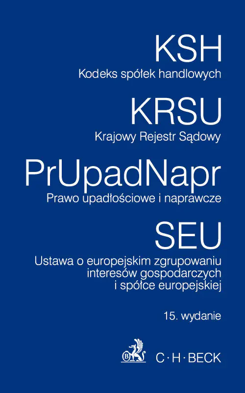 Książka - Kodeks spółek handlowych Krajowy Rejestr Sądowy Prawo upadłościowe i naprawcze. Ustawa o europejskim zgrupowaniu interesów gospodarzcych