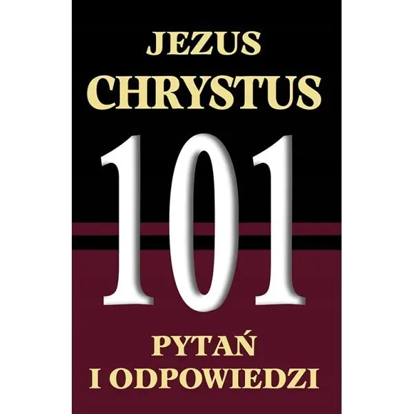 Książka - Jezus Chrystus. 101 pytań i odpowiedzi