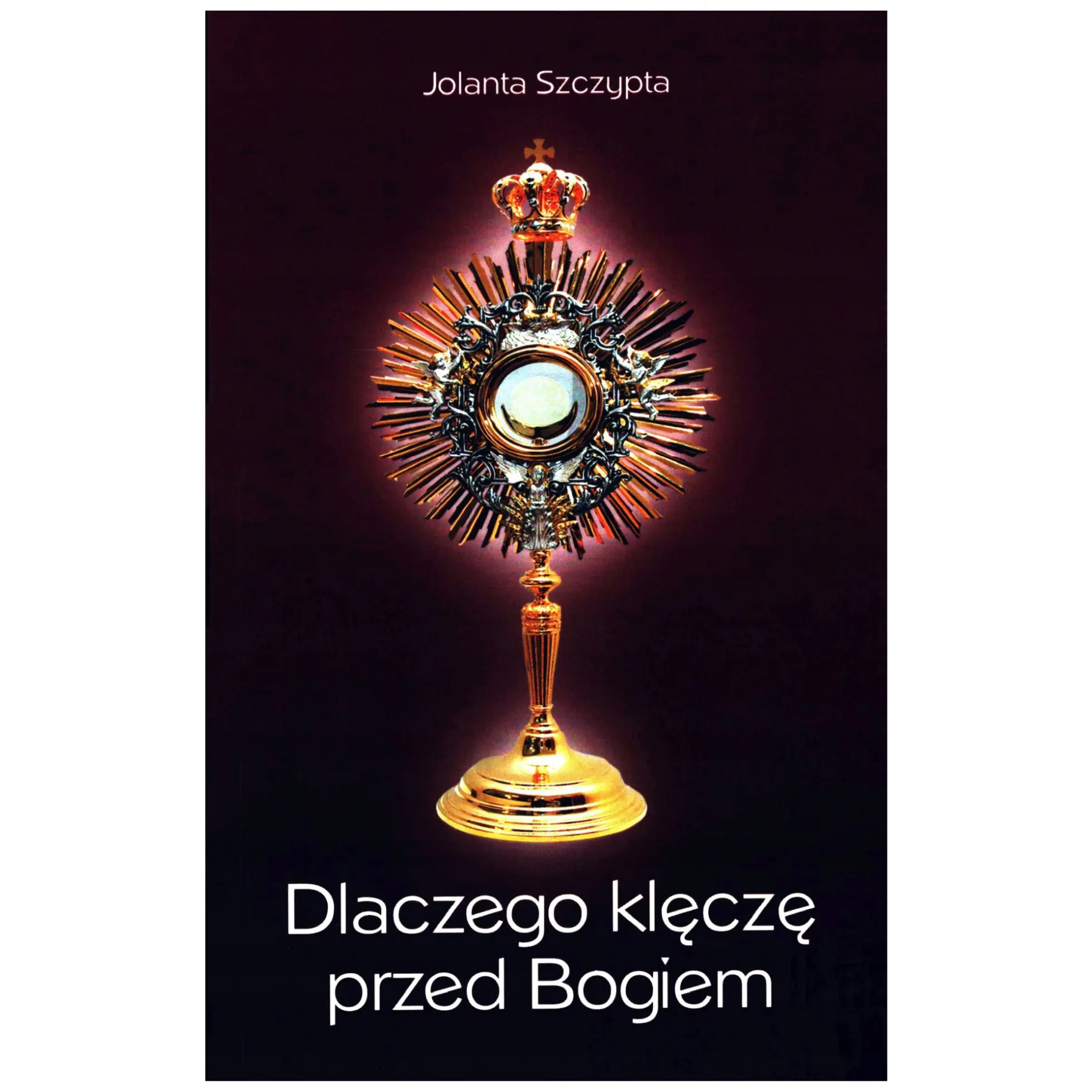Książka - Dlaczego Klęczę Przed Bogiem