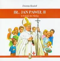 Książka - Bł Jan Paweł II Z Polski do Nieba