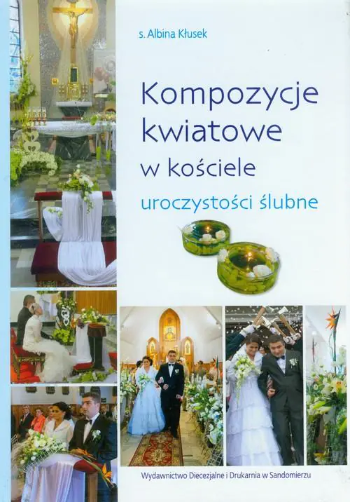 Książka - Kompozycje kwiatowe w kościele uroczystości ślubne
