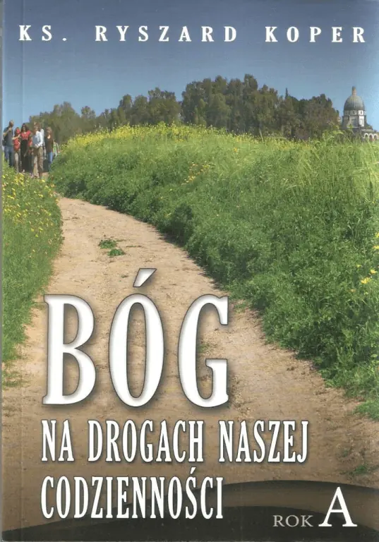 Książka - Bóg na drogach naszej codzienności. Rok A